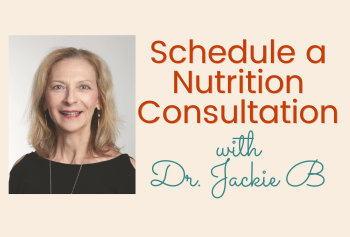 Nutrition Consult with Dr. Jackie B